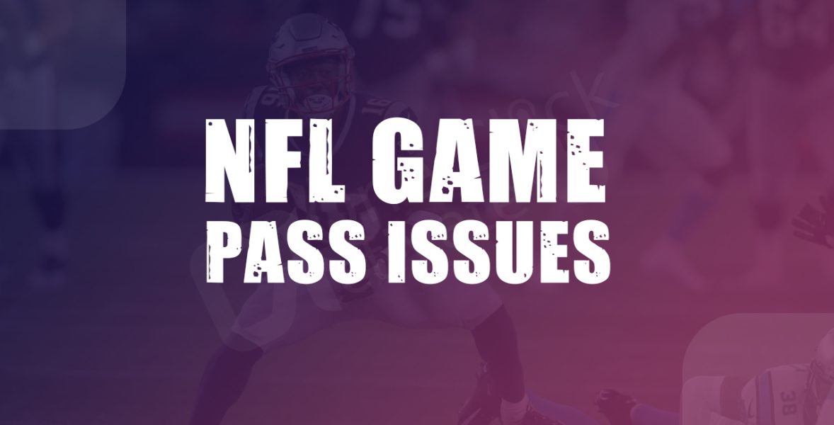 NFL Game Pass Issues