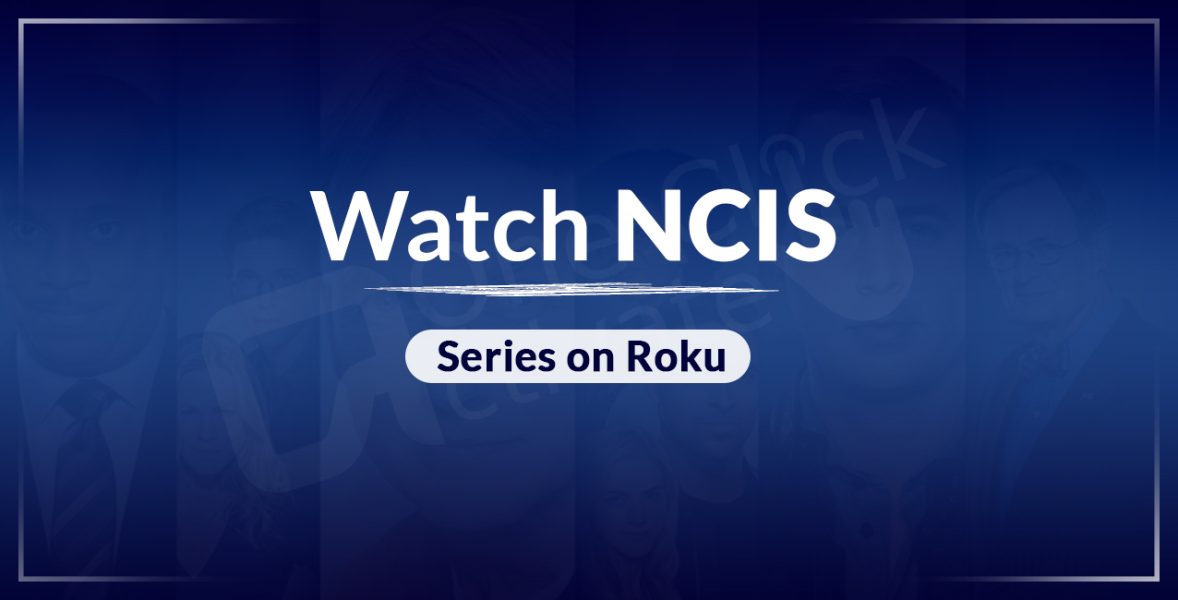 Watch NCIS Series on Roku