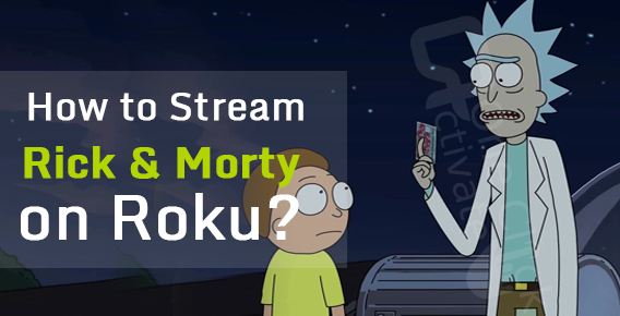 Stream Rick and Morty on roku