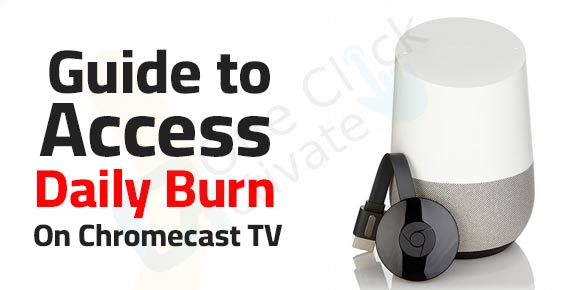 Chromecast Daily Burn Guide to Access workout videos on Chromecast TV