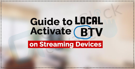 Activate LocalBTV on Roku, Apple TV, Fire TV & Android using this Guide