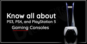 PlayStation Guide to know all About PS3, PS4, and PS 5 Gaming Consoles