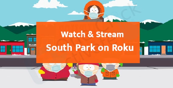 Guide to watch South Park on Roku via different streaming channels