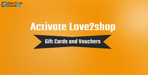 Activate Love2shop Gift Cards with this updated guide