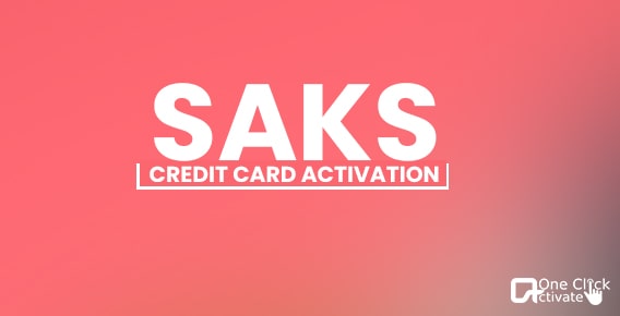 Saks Credit Card Activation Guide- Steps to Apply & Sign in | Get Reviews