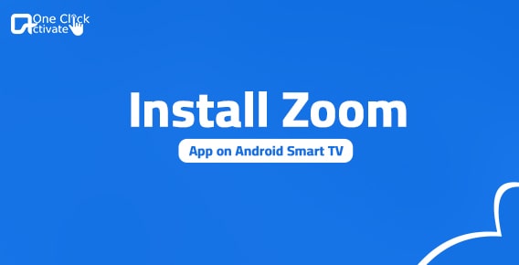 Zoom on Android Smart TV- VERIFIED Ways to Install and use Zoom