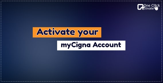 Activate myCigna - Steps to Register and Log into your myCigna account
