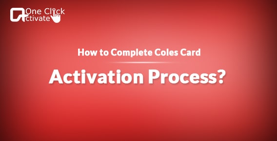 Coles Card Activation Process & Reviews | Coles Prepaid card