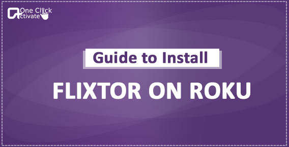 Install Flixtor on Roku to Watch free movies on Flixtor with Set up Guide