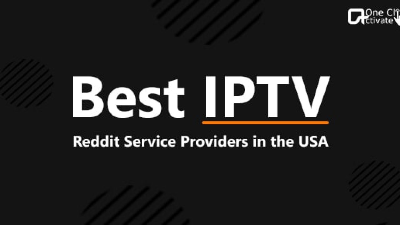 IPTV Reddit Service Providers that are the Best in the USA - 2022 Guide