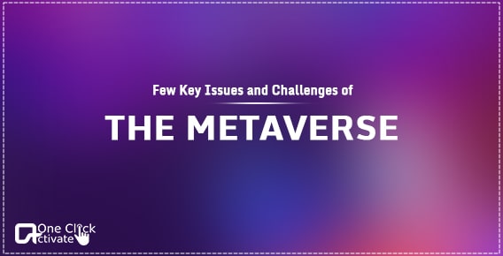 Metaverse challenges and a Few Key Issues to get Ready for in 2022!