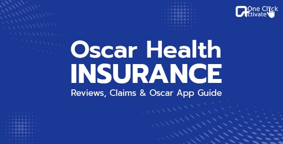 Oscar Health insurance reviews, Claims & about Oscar App- Tutorial Guide