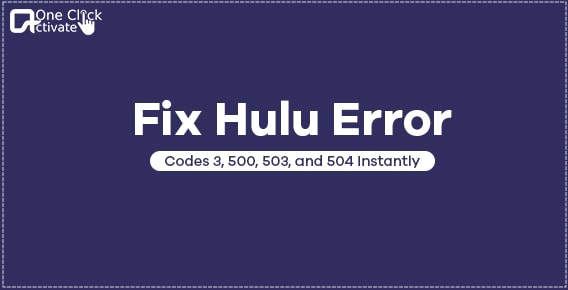 Fix Hulu Error Codes 3, 500, 503, and 504 instantly with TESTED Ways