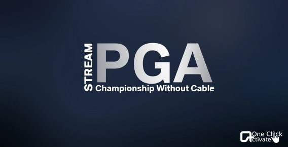 Stream PGA Championship without Cable | PGA Championship Schedule