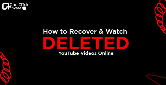 Recover Deleted YouTube Videos Online- How to watch deleted videos?