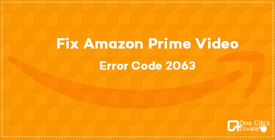 Fix Amazon Prime Video Error Code 2063- Amazon Account Error 2063