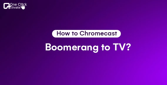 How to Chromecast Boomerang to TV?