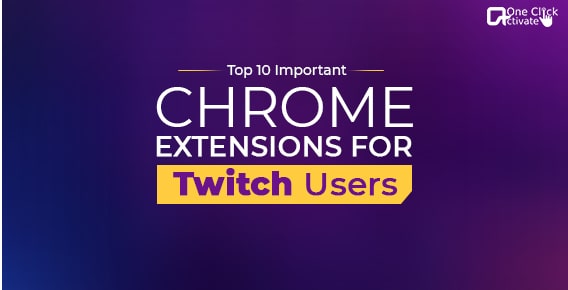 Top 10 Important Chrome extensions for Twitch Users for Gamers