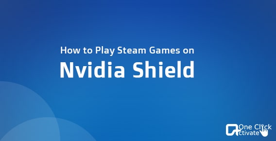 How to Play Steam Games on Nvidia Shield?