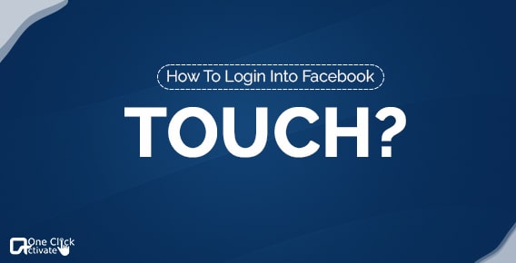 Facebook Touch - Best Ways to log in and Detailed Features
