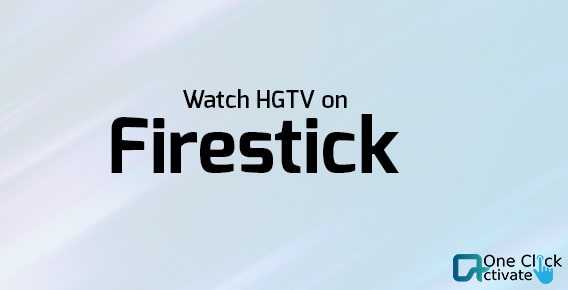 Guide to Stream HGTV on Firestick: How to Watch HGTV [2022 Updated]