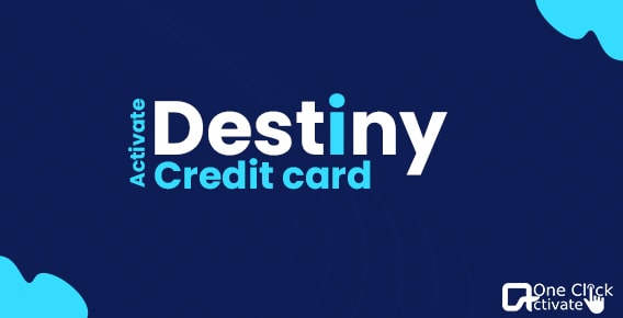 Activate Destiny Credit Card