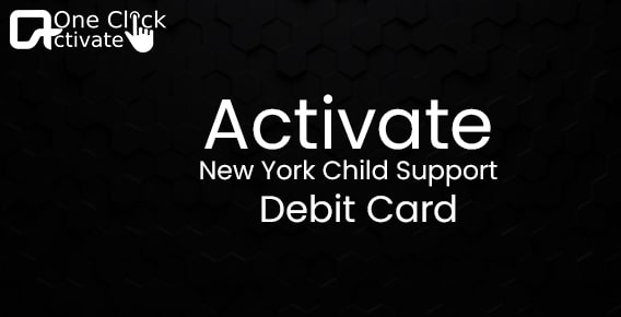How to Activate New York Child Support Debit Card?