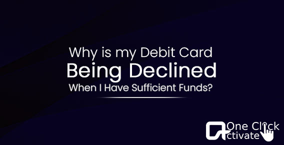 Why is my Debit Card Being Declined When I Have Sufficient Funds?