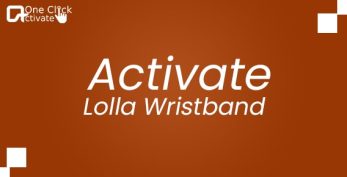 Guide to activate Lolla Wristband for Lollapalooza Music Event
