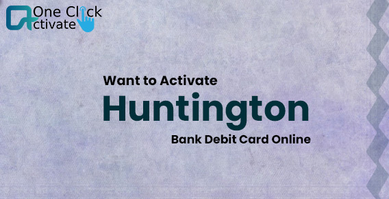 huntington.com/activate
