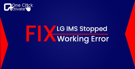 Fix LG IMS Stopped Working? Complete Solutions Available Here!