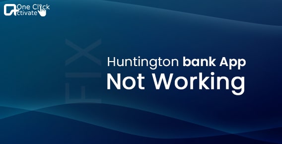 Fix Huntington bank app not working