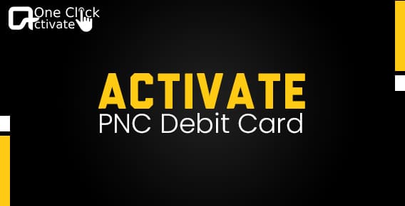activate your PNC Debit Card