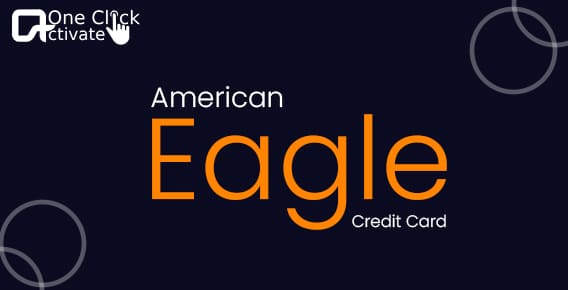 Quick Guide To Activate American Eagle Credit Card