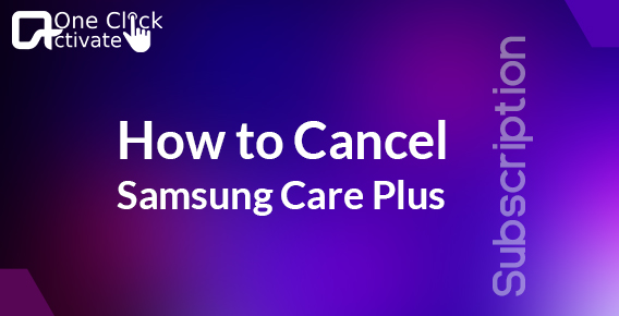 how to Cancel Samsung Care Plus Subscription