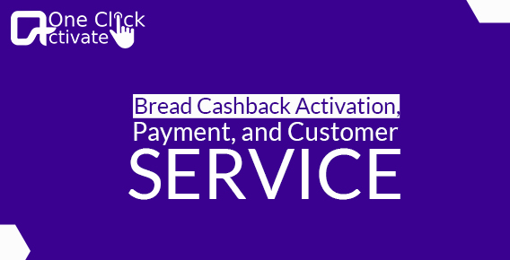 Bread Cashback Activate, Payment, and Customer Service